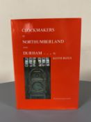 Keith Bates : The Clockmakers of Northumberland and Durham, a volume, hardcover, 303 pages,