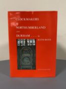 Keith Bates : The Clockmakers of Northumberland and Durham, a volume, hardcover, 303 pages,