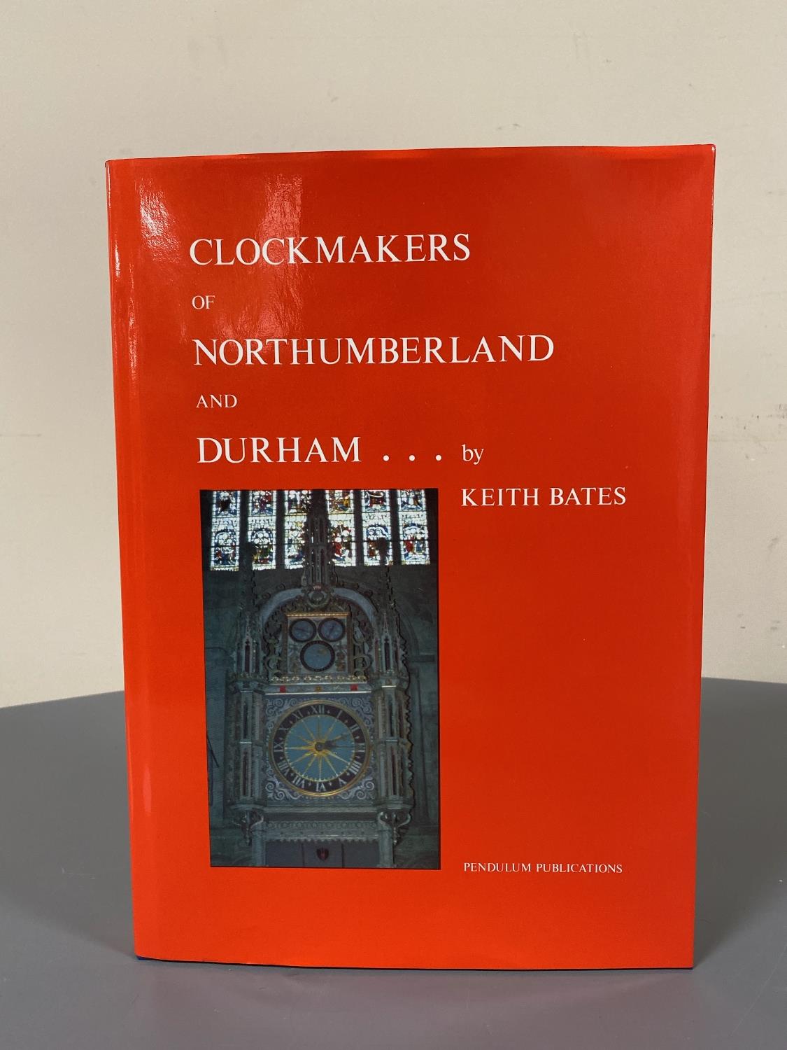 Keith Bates : The Clockmakers of Northumberland and Durham, a volume, hardcover, 303 pages,