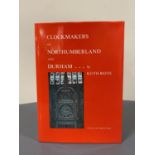 Keith Bates : The Clockmakers of Northumberland and Durham, a volume, hardcover, 303 pages,