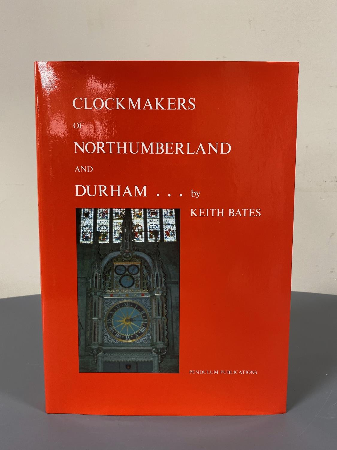 Keith Bates : The Clockmakers of Northumberland and Durham, a volume, hardcover, 303 pages,