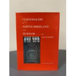 Keith Bates : The Clockmakers of Northumberland and Durham, a volume, hardcover, 303 pages,