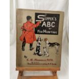 Book - Slipper’s ABC of Fox Hunting by Edith Somerville M.F.H., pub’d by Longmans, Green & Co,