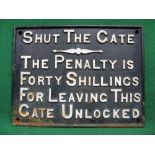 Cast iron sign Shut The Gate The Penalty Is Forty Shillings For Leaving This Gate Unlocked,