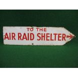 Enamel WWII sign To The Air Raid Shelter with arrow, all in red on a white ground,