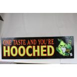 Advertising Sign - ' One taste and you're Hooched ', 100cms x 30cms