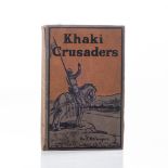 KHAKI CRUSADERS - WITH THE SOUTH AFRICAN ARTILLERY IN EGYPT AND PALESTINE (WWI)