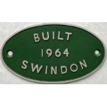 British Railways cast-alloy WORKSPLATE 'Built 1964 Swindon'. No details on reverse but likely to