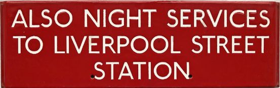 London Transport bus stop enamel G-PLATE 'Also Night Buses to Liverpool Street Station'. This may