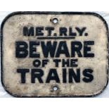 Metropolitan Railway cast-iron SIGN 'Met Rly - Beware of Trains'. A most unusual example of the '