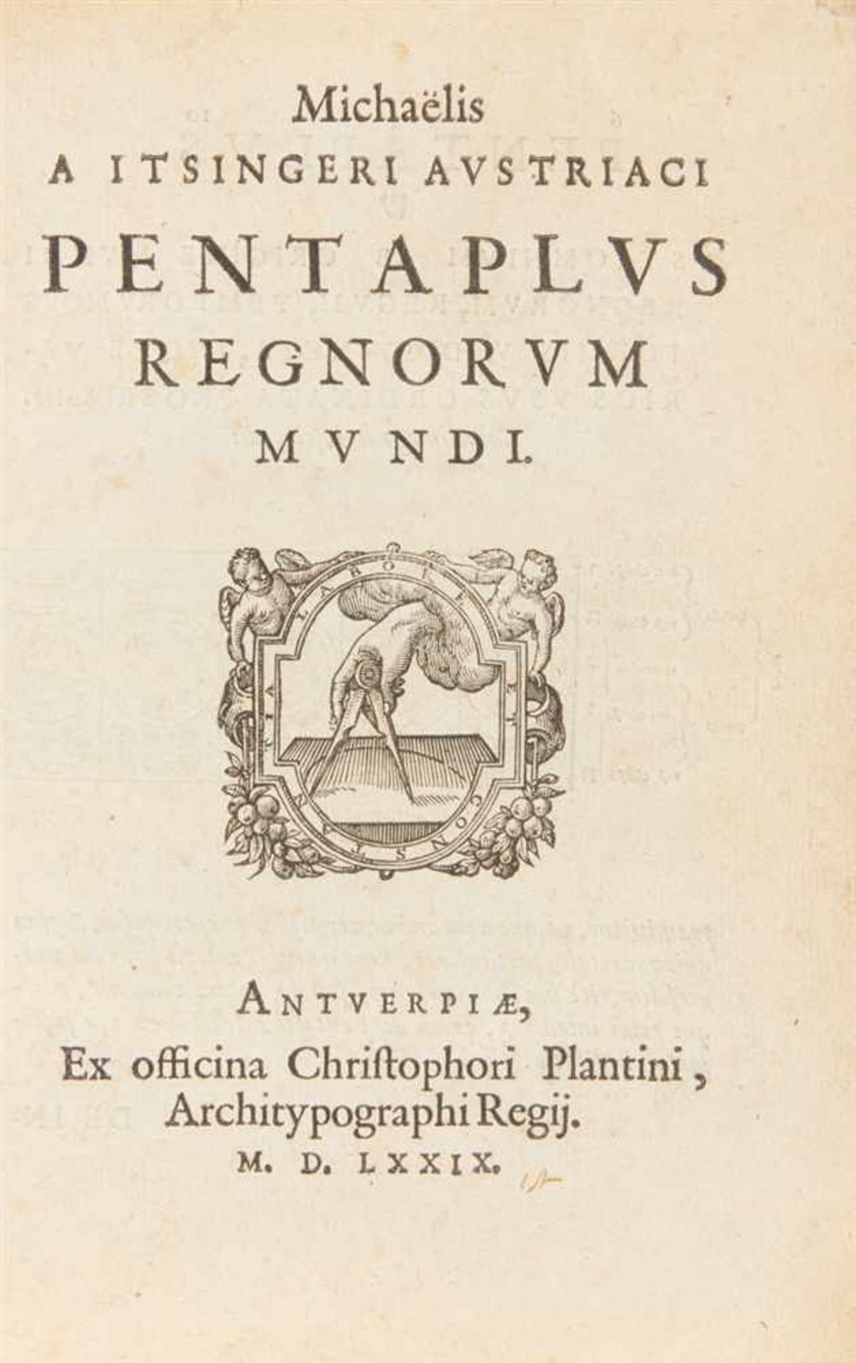 Aitzing, Michael von: Pentaplus regnorum mundi. 2 Tle. in 1 Bd. Antwerpen: Plantin 1579. 20 x 14 cm.