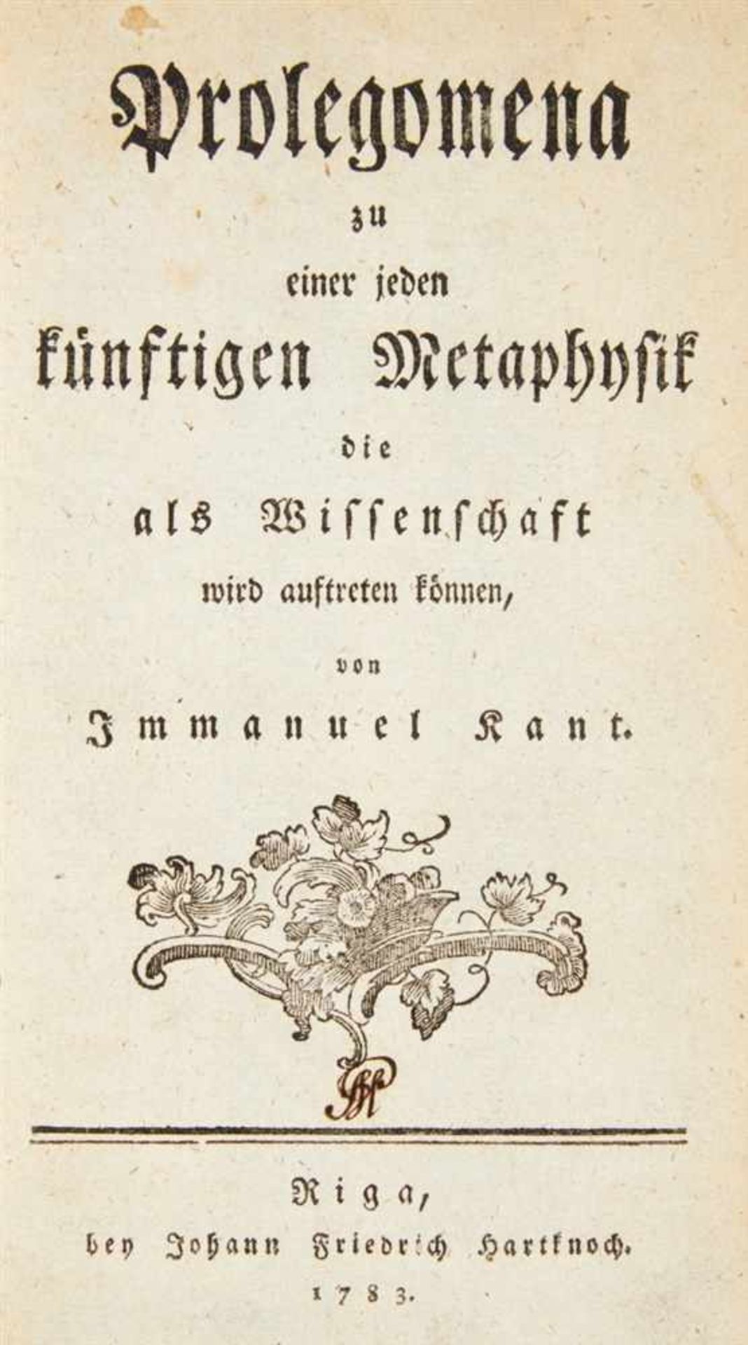 Kant, Immanuel: Prolegomena zu einer jeden künftigen Metaphysik die als Wissenschaft wird