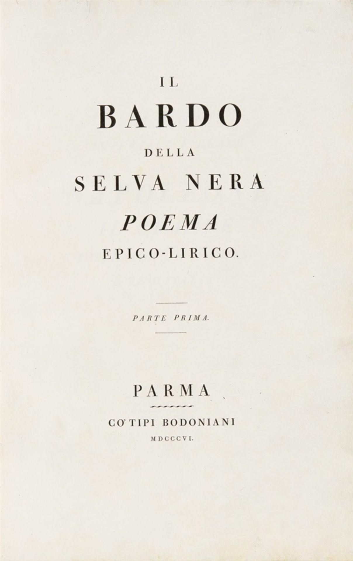 Monti, Vincenzo: Il Bardo della Selva nera. Poemo epico-lirico. Parte prima (alles). Parma: co' Tipi