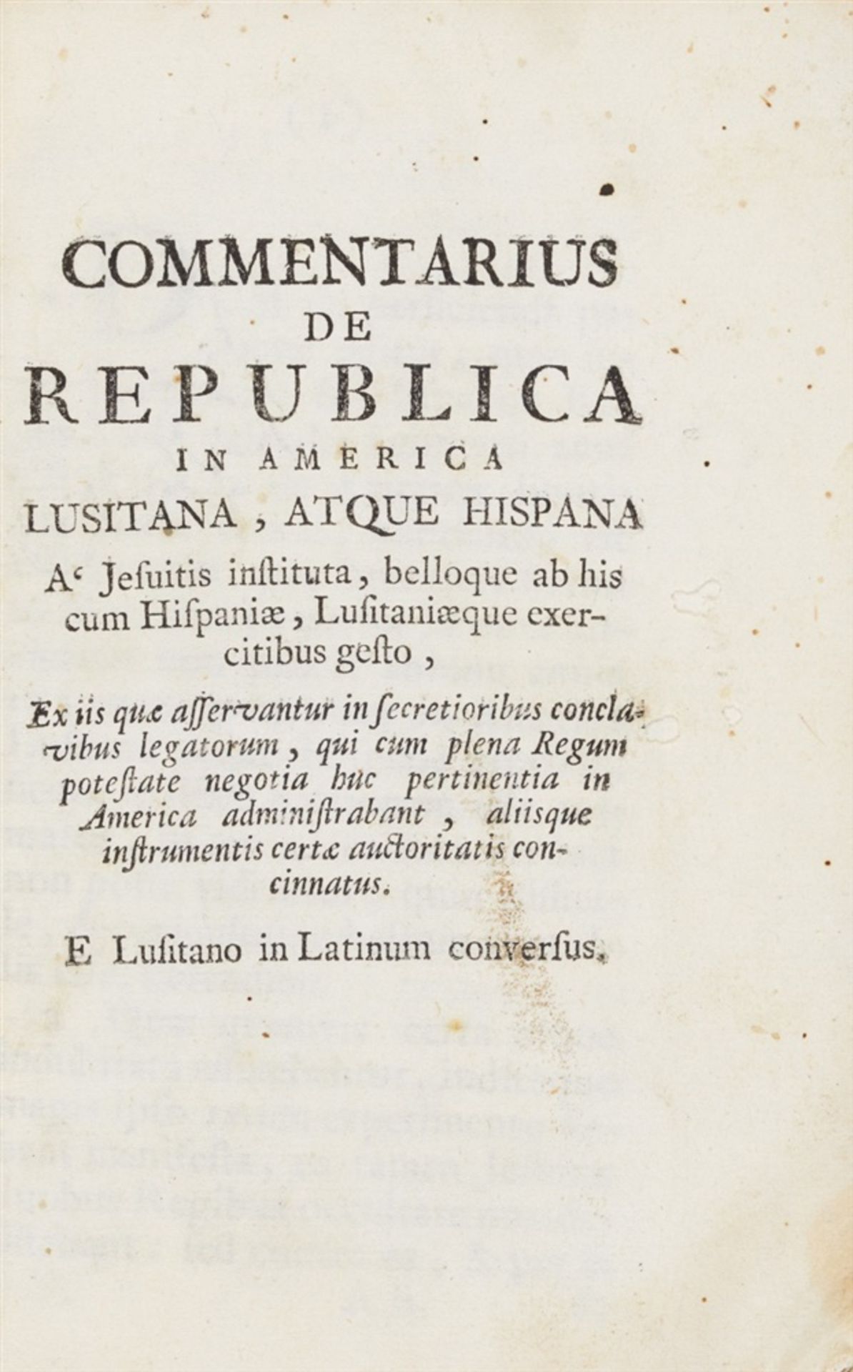 [Pombal, S. J. de Carvalho e Mello de]: Commentarius de Republica in America Lusitana, atque Hispana