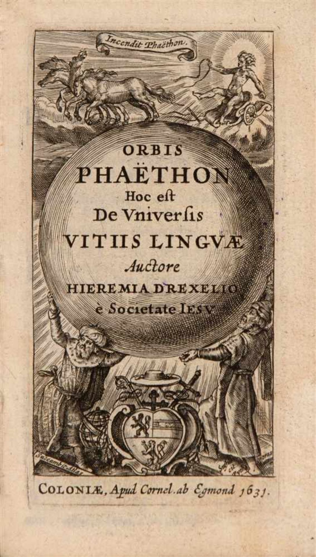 Drexel, Jeremias: Orbis Phaëton. Hoc est de universis vitiis linguae. Köln: C. von Egmont 1631. 10,7