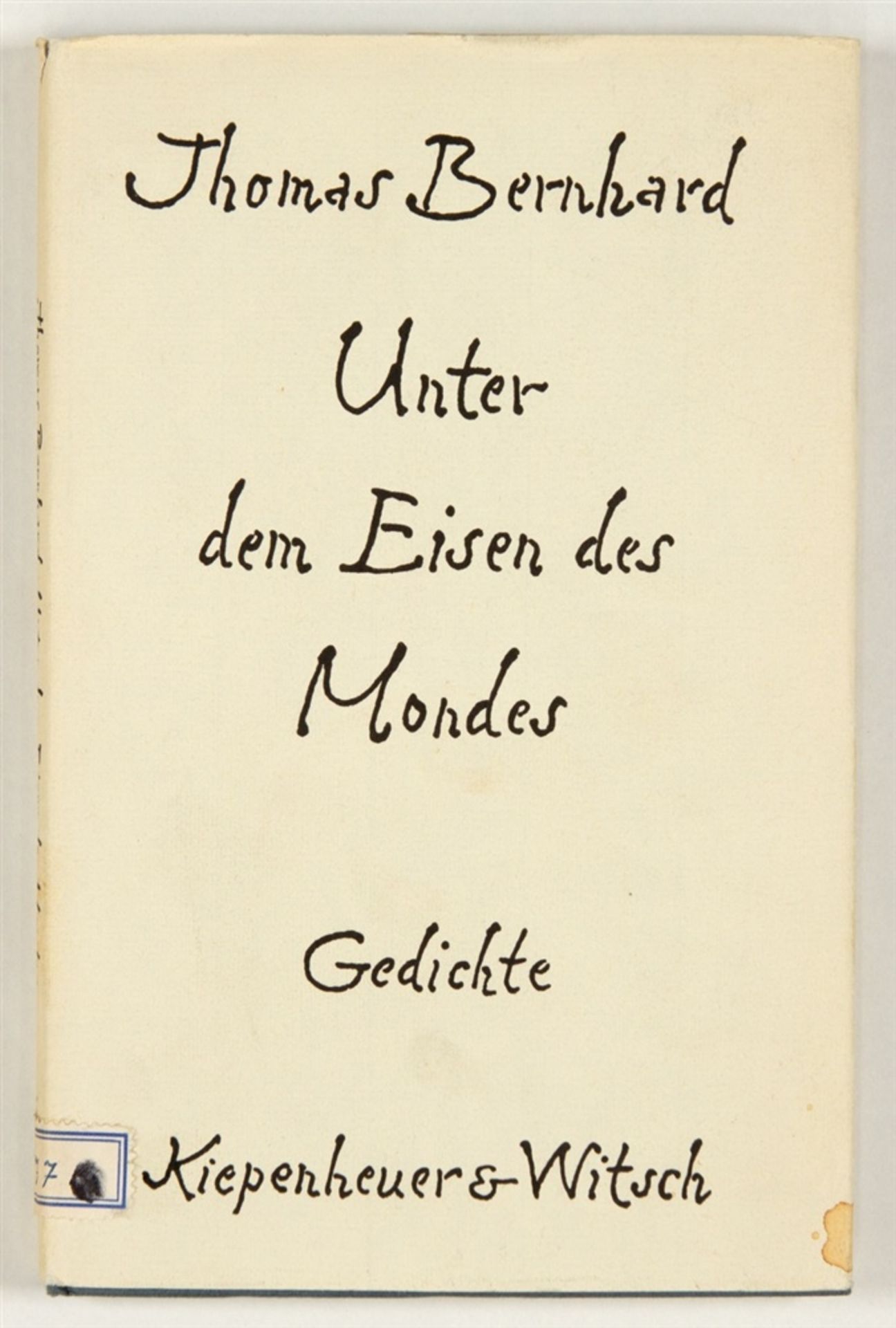 BERNHARD, THOMAS2 Erstausgaben. Köln u. Frankfurt am Main 1958-59.1.) Unter dem Eisen des Mondes.