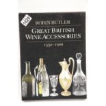 Great British Wine Accessories 1550-1900 by Robin Butler, published by Brown & Brown Books,