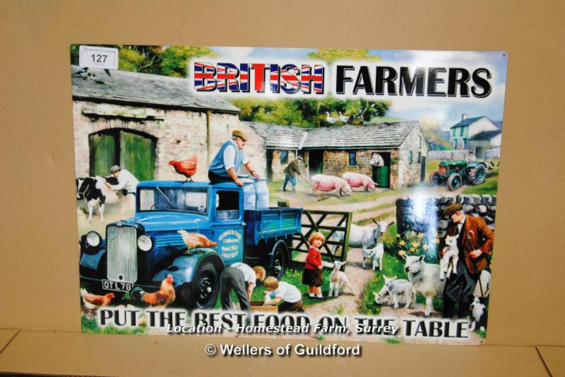 *BRITISH FARMERS PUT THE BEST FOOD ON THE TABLE (70CM X 50CM) [LOCATION: HOMESTEAD FARM - CALL THE