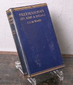 Ward, J. S. M., "Freemasonry its Aims and Ideals", London 1923, ca. 234 Seiten, Größe ca.
