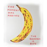 AFTER DAVID SHRIGLEY (born 1968); lithograph poster, 'The Moment Has Arrived, The Banana Is Ripe',