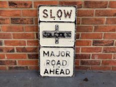 Cast Road Sign - Slow Major Road Ahead