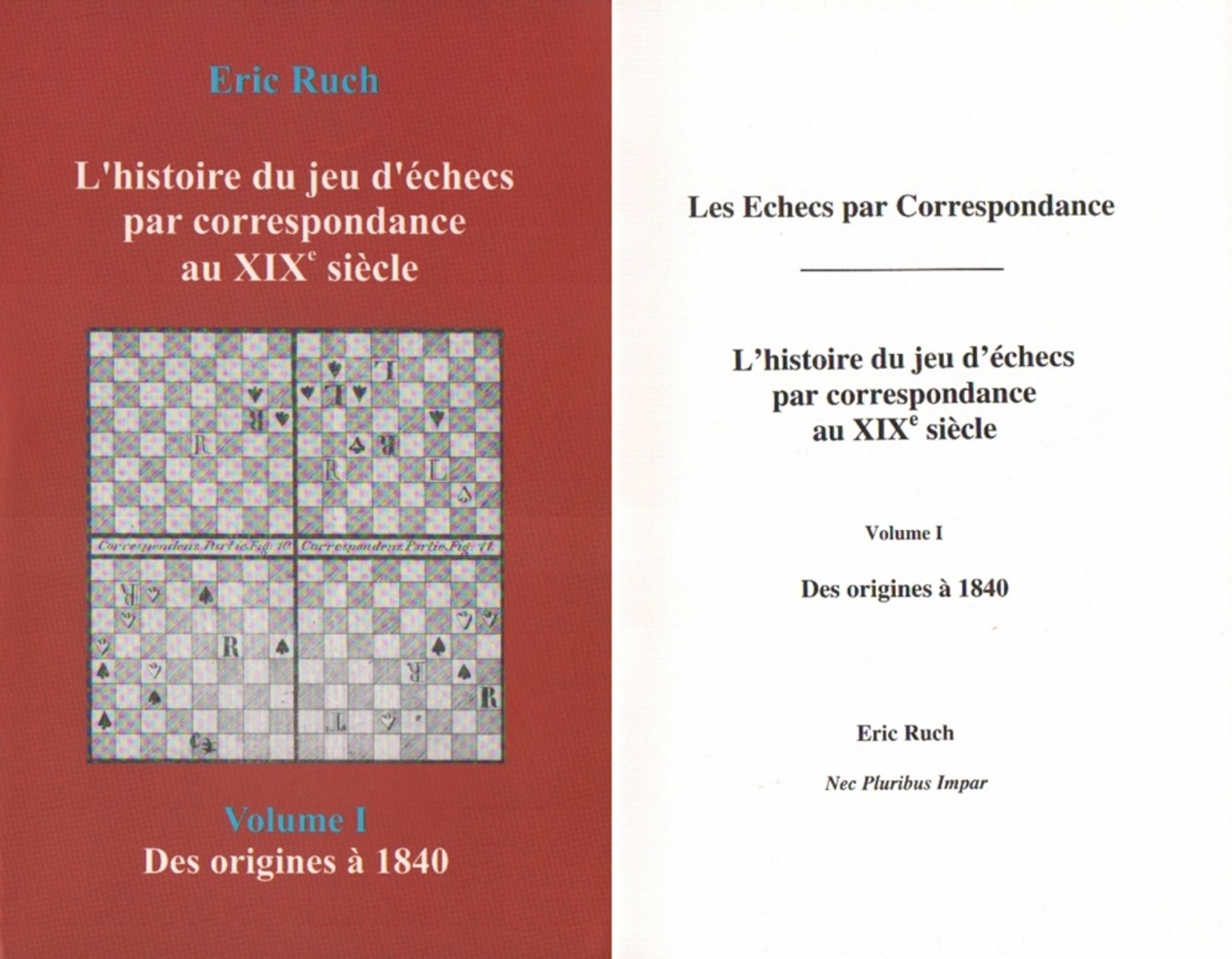 Ruch, Eric. L’histoire du jeu d’échecs par correspondence au XIXe siècle. Volume I&nbsp;: Des origin