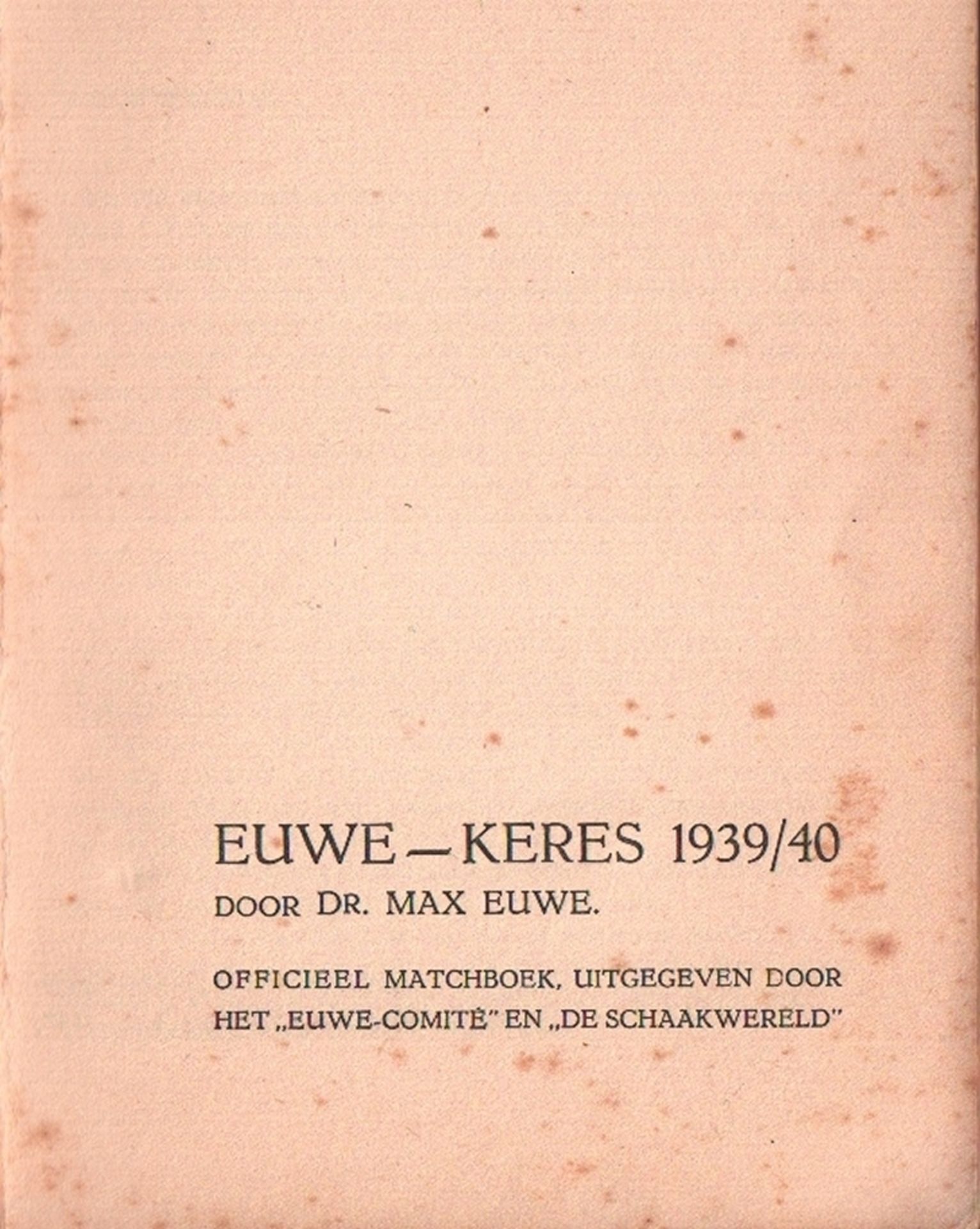 Euwe - Keres. Euwe, Max. Euwe - Keres 1939 / 40. Officieel matchboek, uitgegeven door het "Euwe - Co