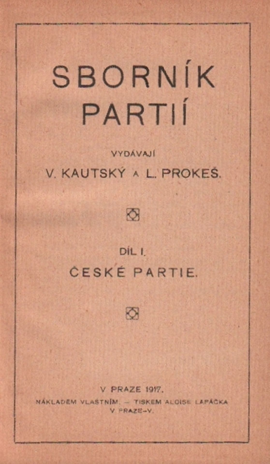 Kautský, V. und L. Prokes. Sborník partií. Díl I. Ceské partie. (Alles Erschienene) Prag, Selbstverl