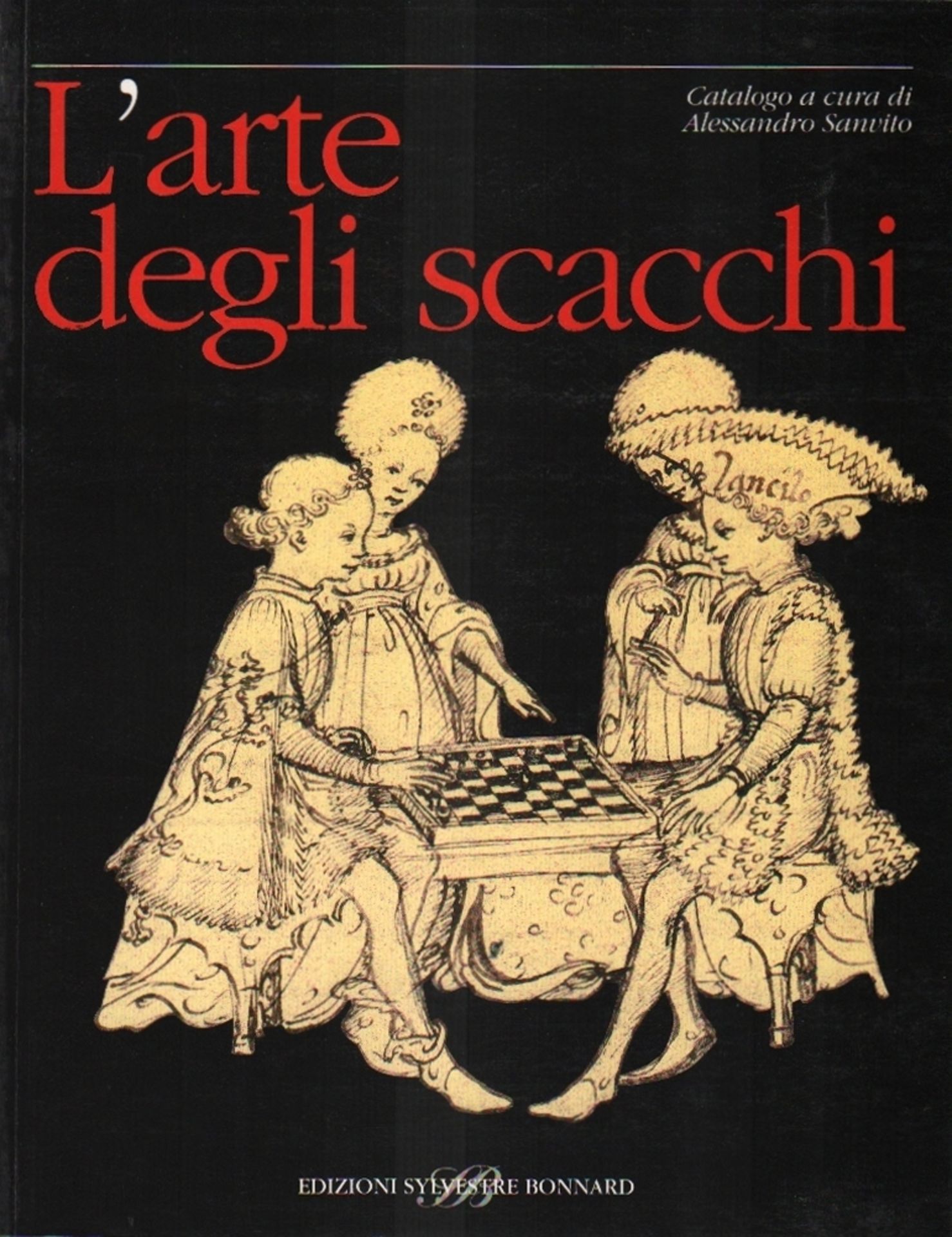 Sanvito, Alessandro. L'arte degli scacchi. Catalogo ... Ohne Ort, Edizioni Sylvestre Bonnard, (2000)