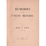 White, Alain C(ampbell). Memories of my chess board. Stroud, The Chess Amateur, 1909. 8°. Mit vielen