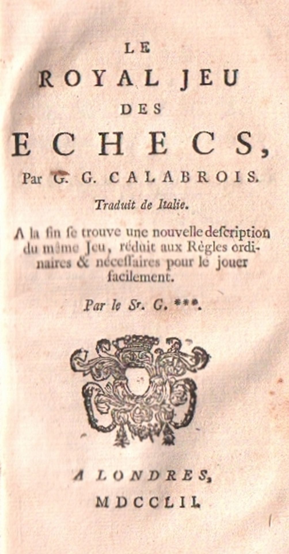 Greco, Giachino. Le royal jeu des échecs, traduit de Italie ... London 1752. 8°. 208 Seiten. Neuer