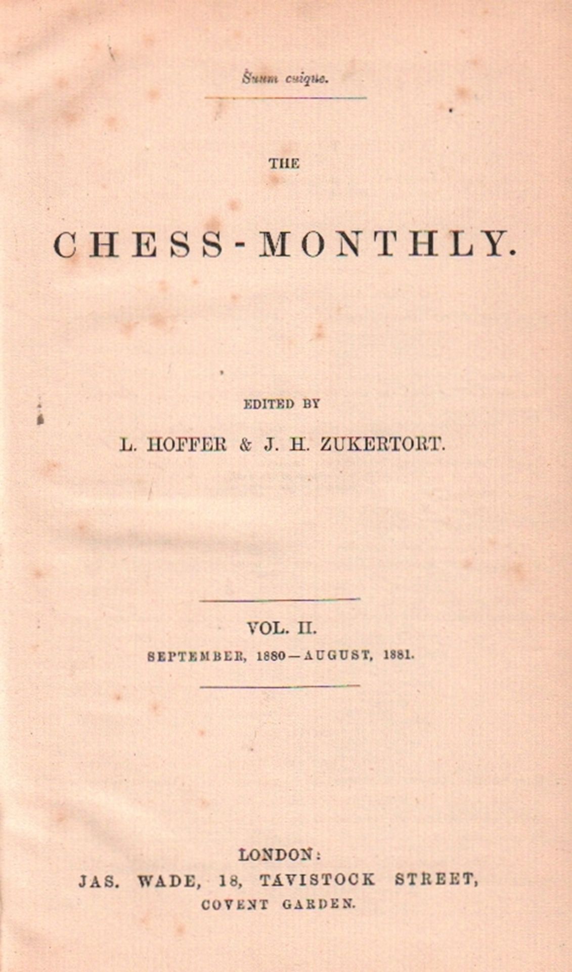 The Chess - Monthly. Edited by L. Hoffer & J. H. Zukertort. Volume II, September 1880 - August 1881.