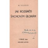 Soukup, M. Jak rozumeti sachovým úlohám. Prag, Nákladem Vlastním, 1938. 8°. Mit 22 Diagrammen. 49