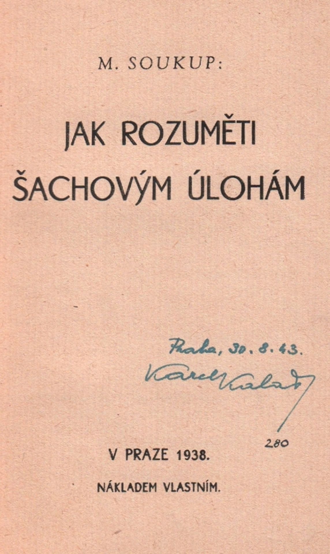 Soukup, M. Jak rozumeti sachovým úlohám. Prag, Nákladem Vlastním, 1938. 8°. Mit 22 Diagrammen. 49