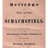 Hirschbach, Herrmann. Beiträge zur Theorie und Praxis des Schachspiels. In einer Reihe von