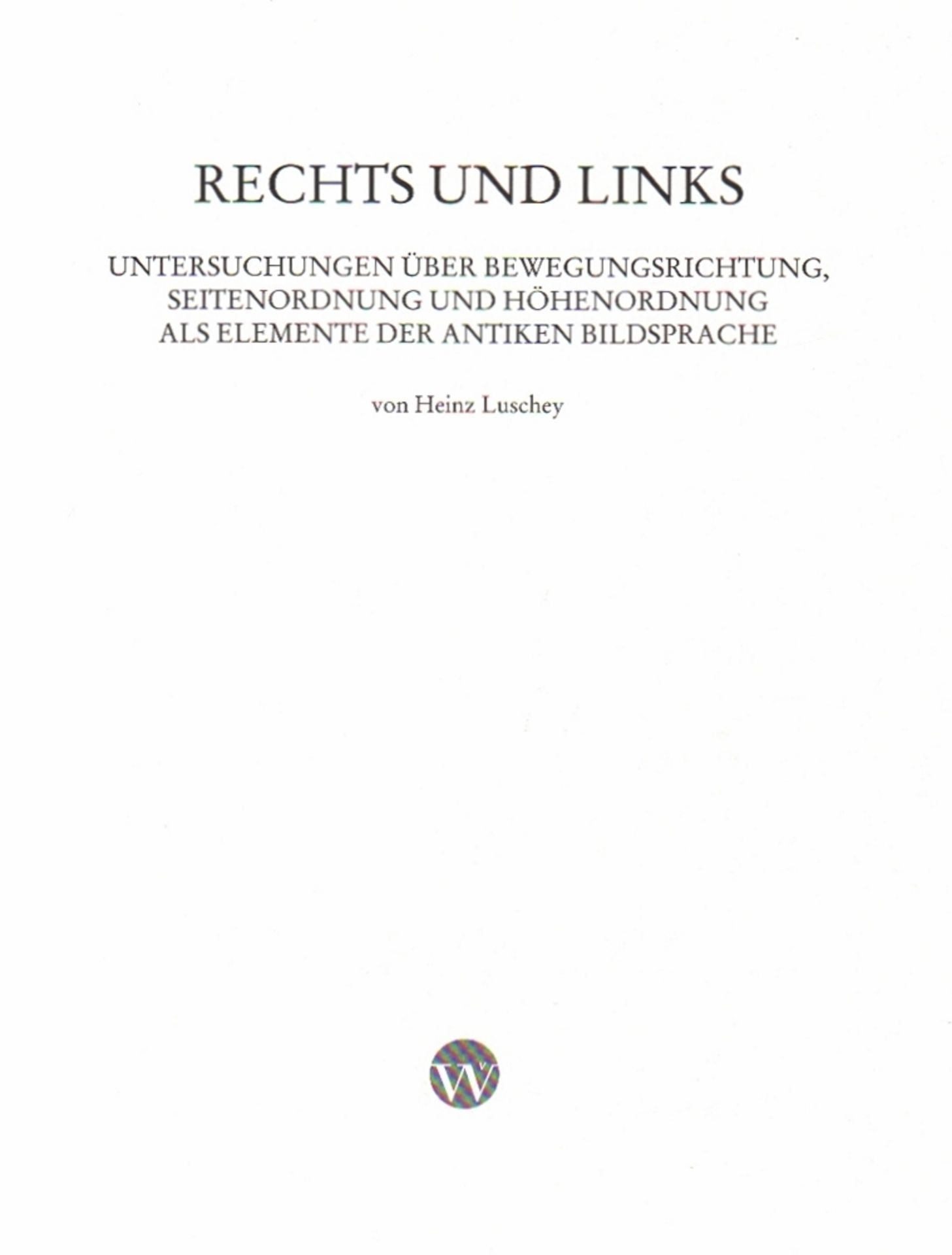 Kunst. Luschey, Heinz. Rechts und Links. Untersuchungen über Bewegungsrichtung, Seitenordung und