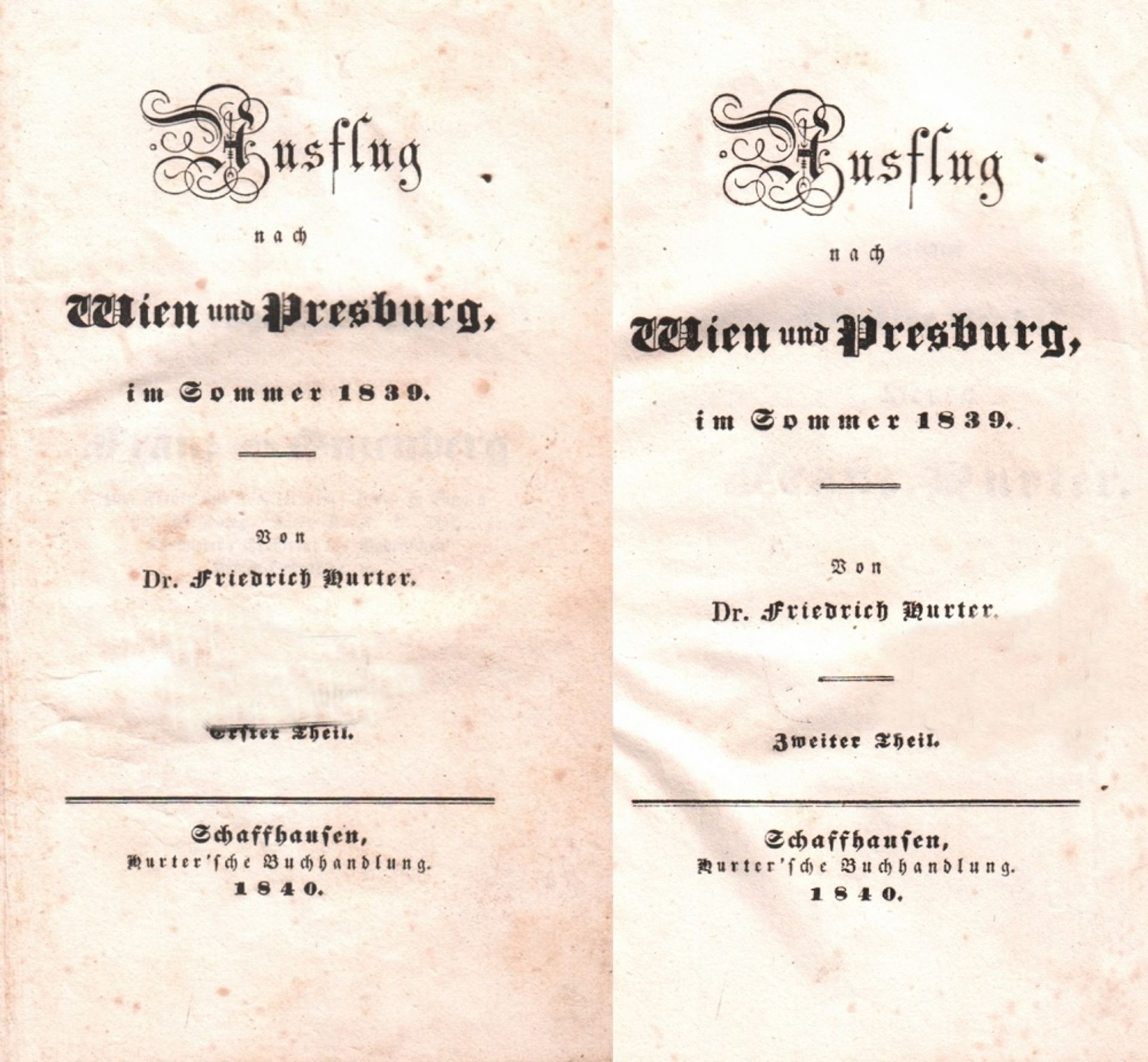 Hurter, Friedrich. Ausflug nach Wien und Presburg, im Sommer 1839. 2 Bände. Schaffhausen, Hurter,