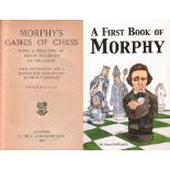 Morphy. Sergeant, Philip W(alsingham). Morphy's games of chess being a selection of three hundred of