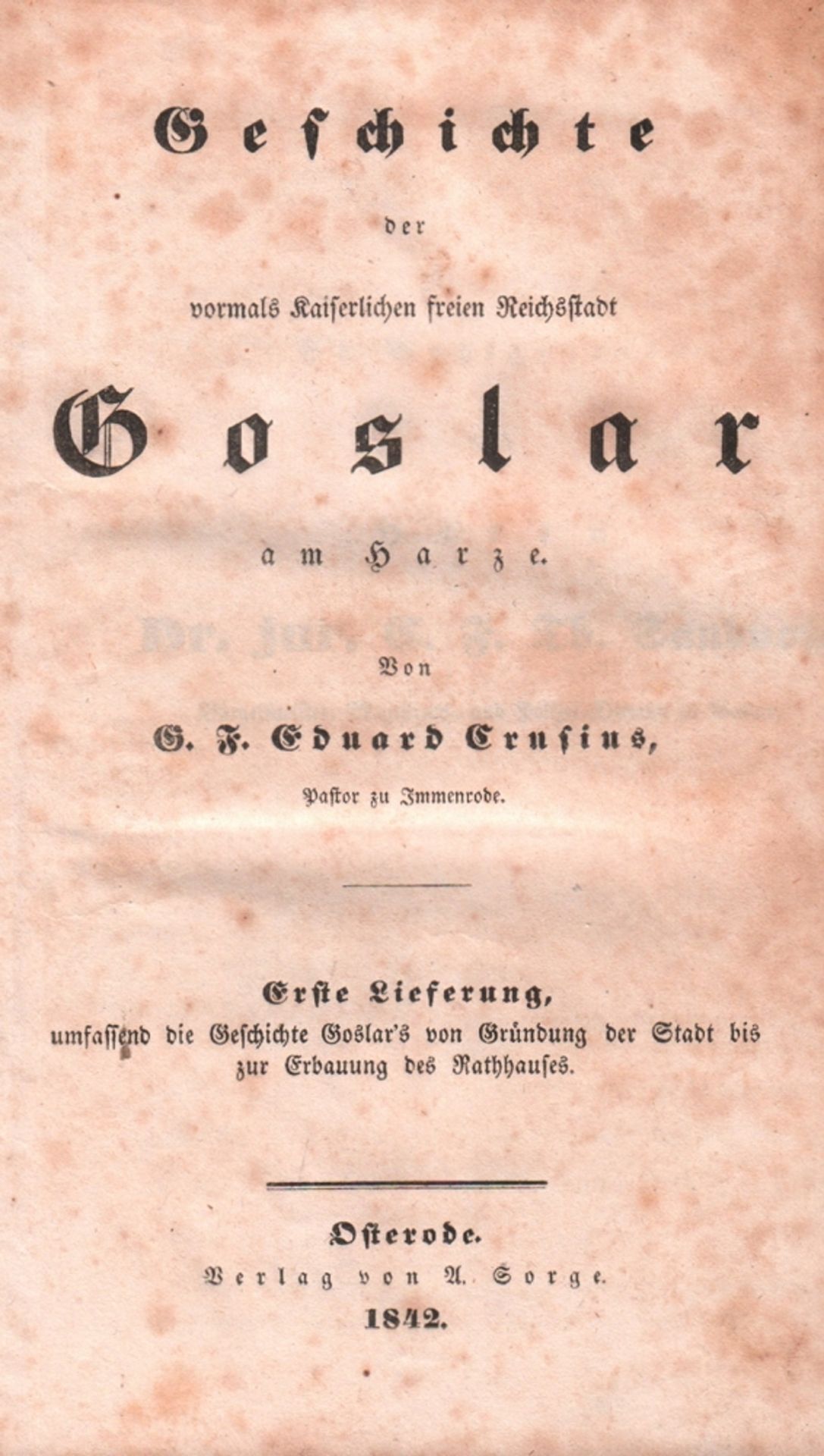 Goslar. Crusius, G. F. Eduard. Geschichte der vormals Kaiserlichen freien Reichsstadt Goslar am