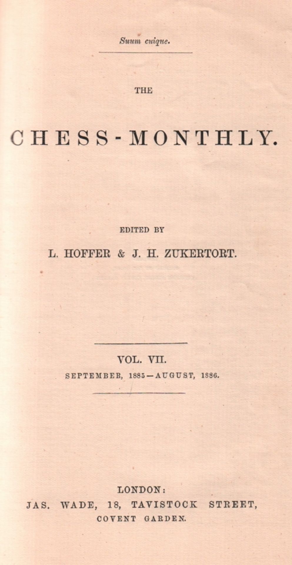 The Chess - Monthly. Edited by L. Hoffer & J. H. Zukertort. Volume VII, September 1885 - August