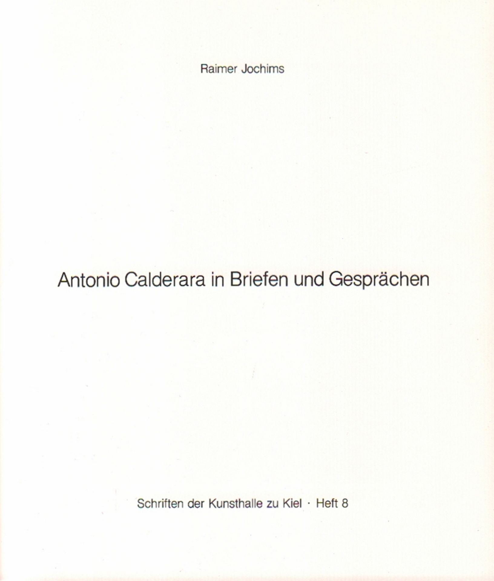 Kunst. Calderara. Jochims, Rainer. AntonioCalderara in Briefen und Gesprächen. 1982. 8°. Mit einigen