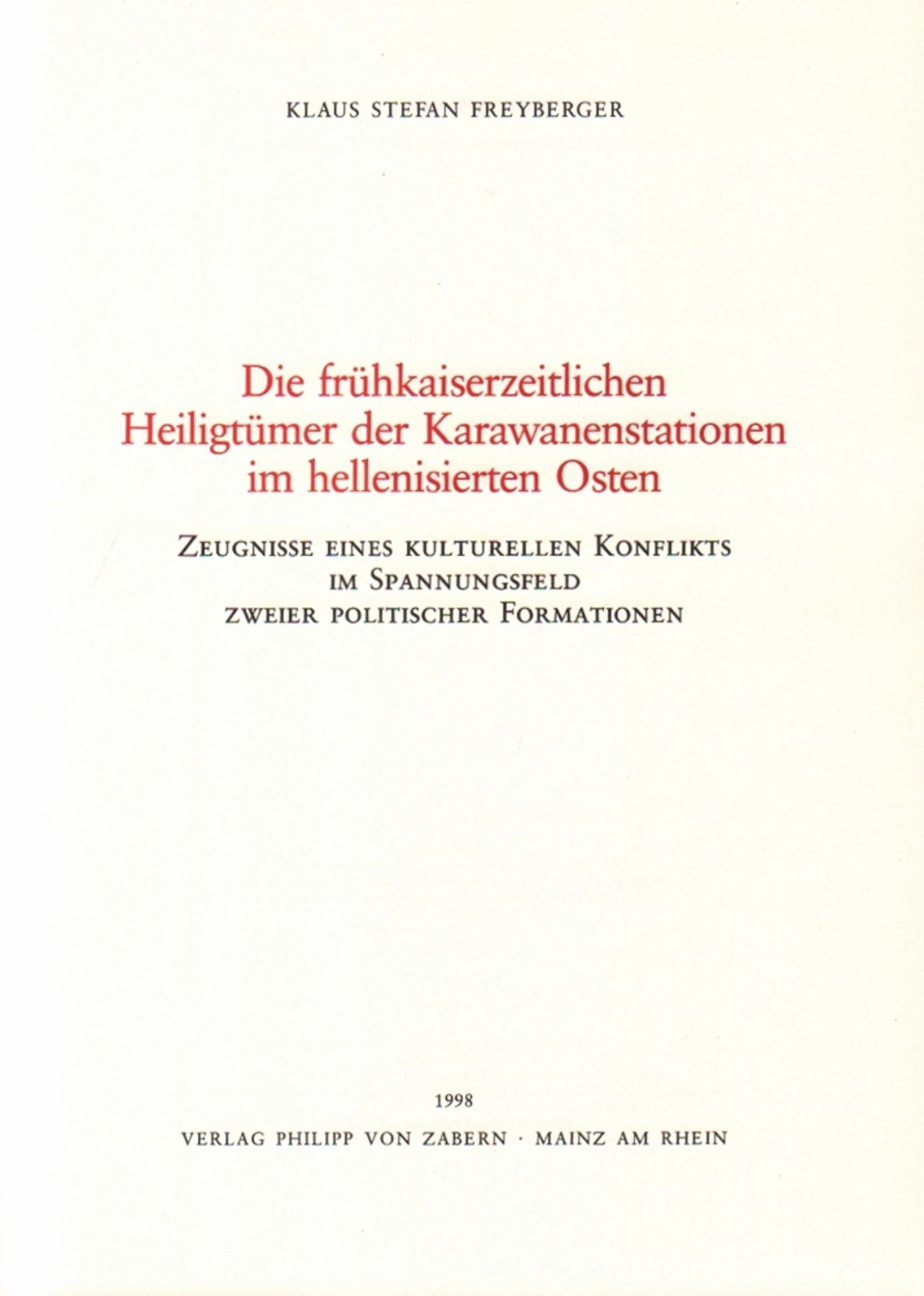 Islamistik. Freyberger, Klaus Stefan. Die frühkaiserzeitlichen Heiligtümer der Karawanenstationen im