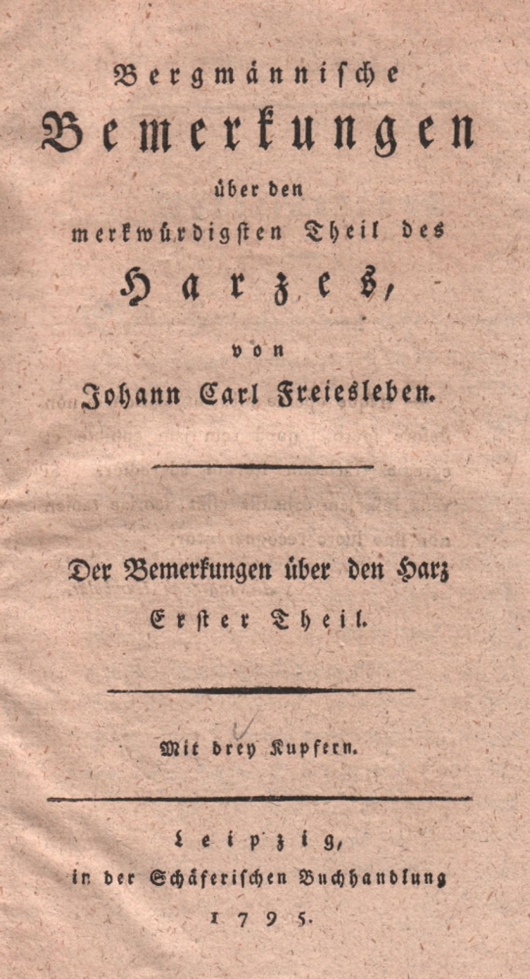 Harz. Freiesleben, Johann Carl. Bergmännische Bemerkungen über den merkwürdigsten Teil des Harzes.