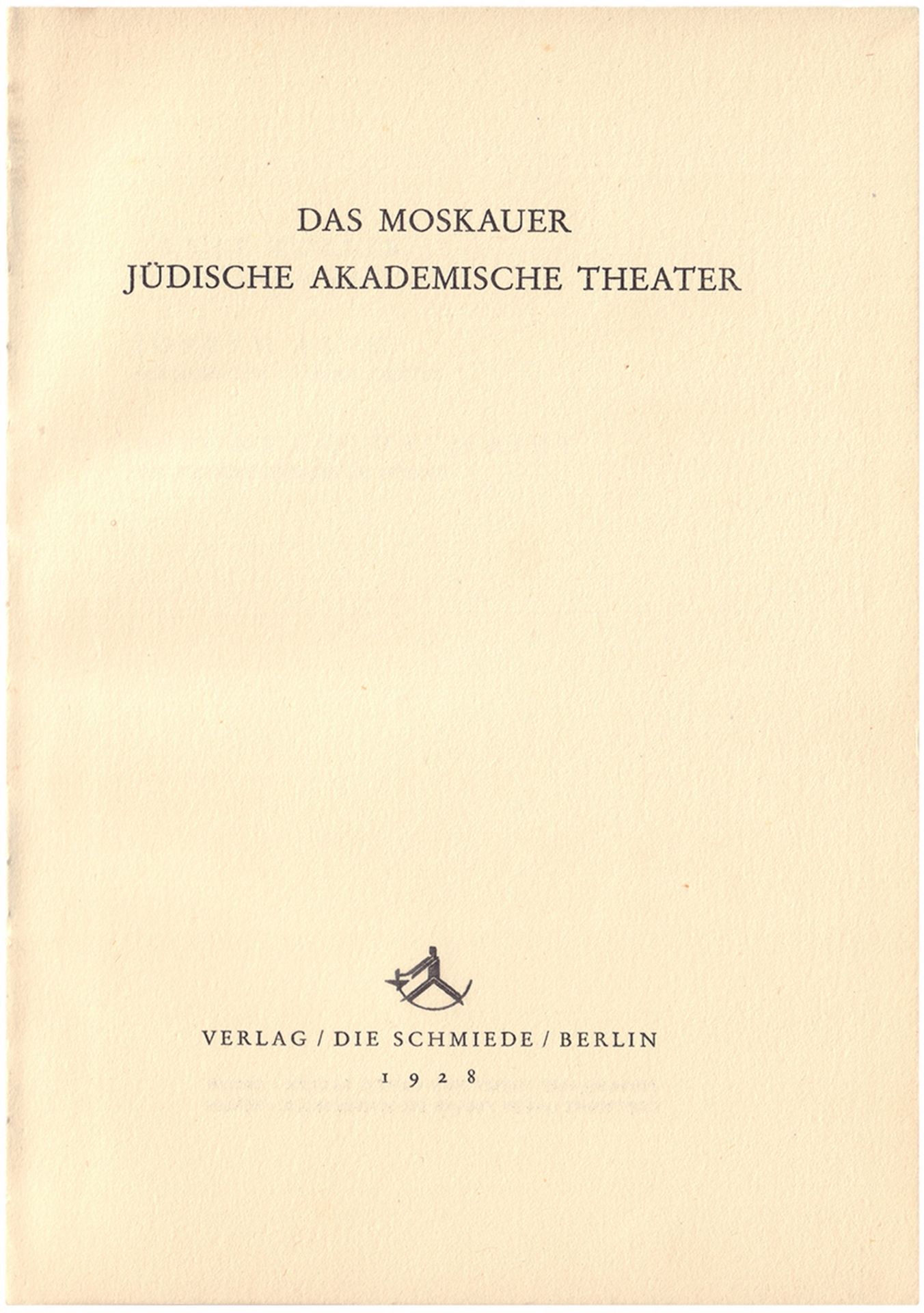 [Soviet art]. Das Moskauer j?dische akademische Theater. - Berlin: Die Schmiede, 1928. - 22, [2] pp. - Bild 2 aus 4