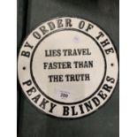 A CAST PEAKY BLINDERS 'LIES TRAVEL FASTER THAN THE TRUTH' SIGN