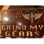 A TIN METAL GARAGE/MAN CAVE SIGN 'DON'T GRIND MY GEARS '