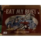 A METAL 'EAT MY RUST' GARAGE/MAN CAVE SIGN