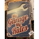 A 'MY GARAGE MY RULES' METAL SIGN 20 CM X 30 CM