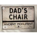 A METAL SIGN - DADS CHAIR ANCIENT MONUMENT