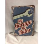 A VINTAGE STYLE "MY GARAGE MY RULES" TIN SIGN 20CM X 30 CM